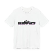 Load image into Gallery viewer, "Rich Off Brows" Graphic Tee
