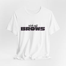 Load image into Gallery viewer, "Rich Off Brows" Graphic Tee