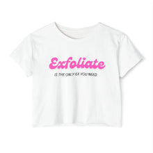 Load image into Gallery viewer, Exfoliate Crop Top — "Exfoliate is the only ex you need"