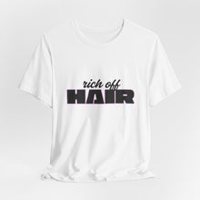 Load image into Gallery viewer, "Rich Off Hair" Graphic Tee