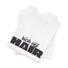 Load image into Gallery viewer, "Rich Off Hair" Graphic Tee
