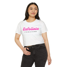 Load image into Gallery viewer, Exfoliate Crop Top — "Exfoliate is the only ex you need"
