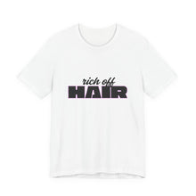 Load image into Gallery viewer, "Rich Off Hair" Graphic Tee
